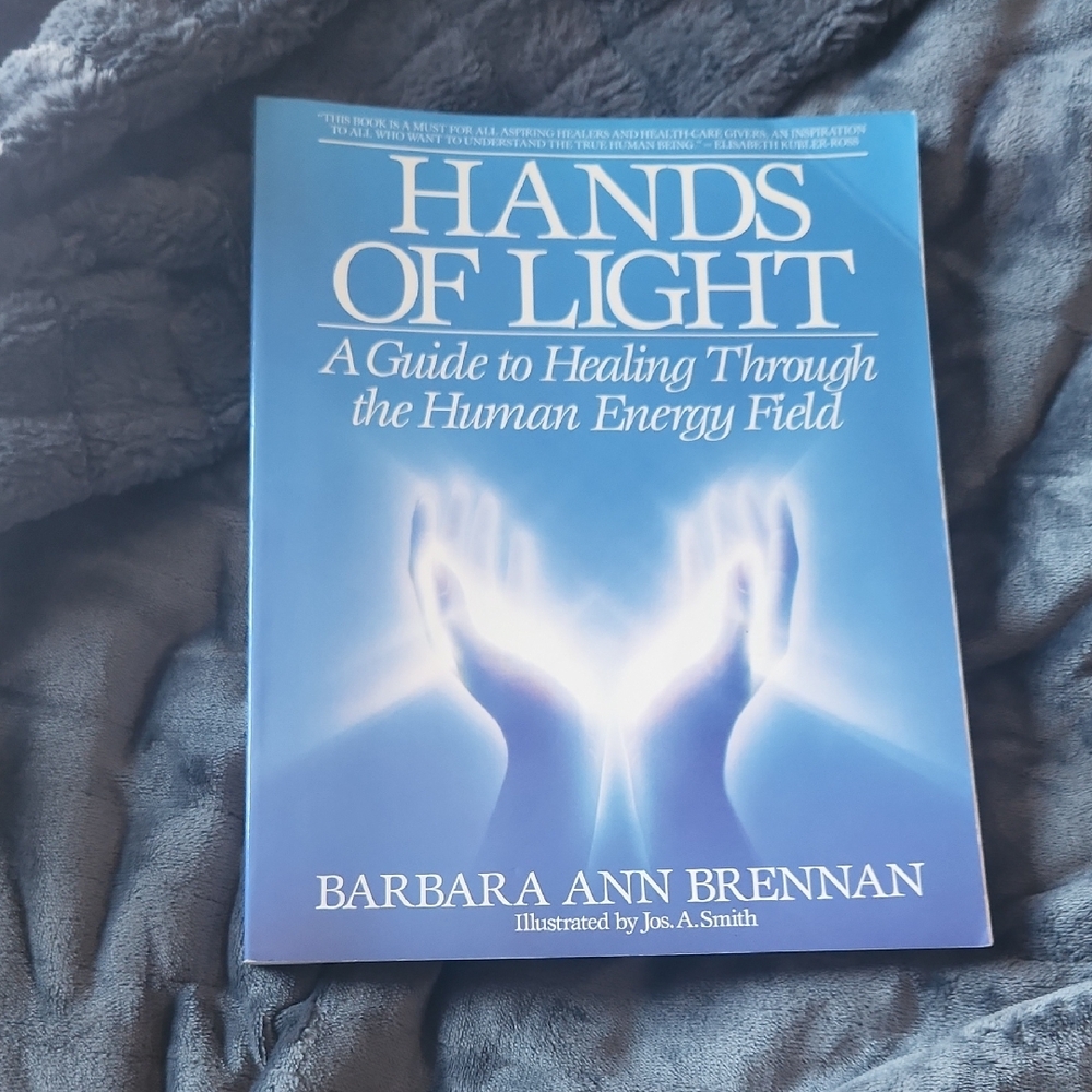 Hands of Light: A Guide to Healing Through the Human Energy Field Barbara Ann